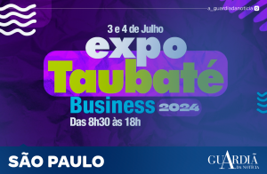 EVENTO EXPO TAUBATÉ BUSINESS TEM PROGRAMAÇÃO ANUNCIADA PARA JULHO